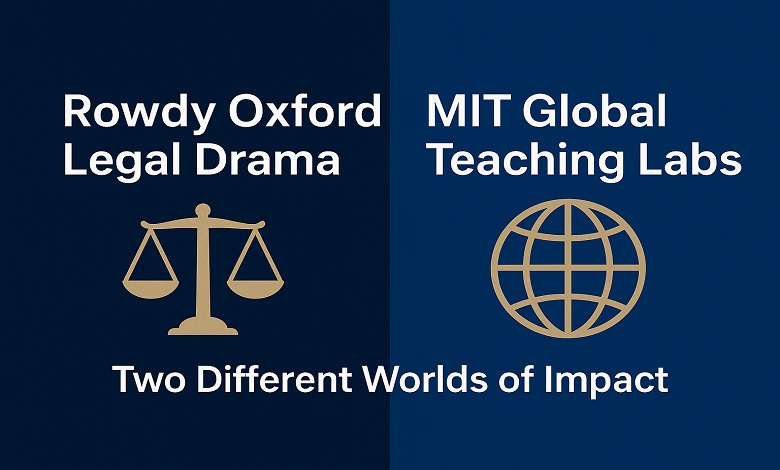 Rowdy Oxford Legal Drama and MIT Global Teaching Labs: Two Different Worlds of Impact
